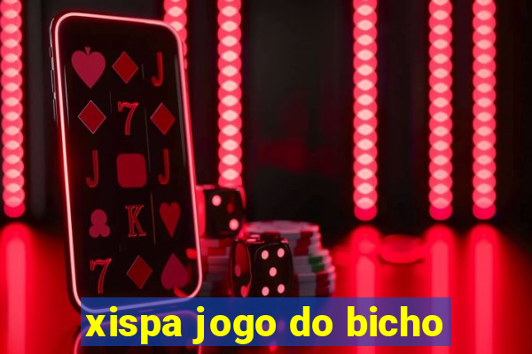 xispa jogo do bicho